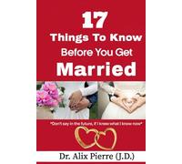 17 Things to Know Before You Get Married: Don’t say in the future, “If I knew what I know now.”