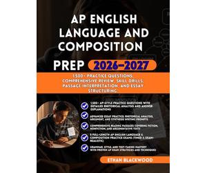 17.TITLE: AP ENGLISH LANGUAGE AND COMPOSITION PREP 2026-2027: 1,500+ Practice Questions, Comprehensive Review Skill Drills Passage Interpretation and Essay Structuring