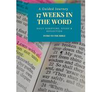 17 Weeks in the Word: Daily Scripture, Study, and Reflection