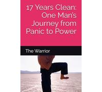 17 Years Clean: One Man’s Journey from Panic to Power