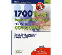 1700 test logico-attitudinali per tutti i concorsi. Teoria e quiz commentati per prove preselettive e prove scritte. Con software di simulazione