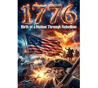 1776: Birth of a Nation Through Rebellion