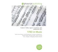 1783 in Music: Maria Anna Mozart, John Broadwood, Ludwig van Beethoven, Joseph Haydn, Michael Haydn, Cello Concerto No. 2 (Haydn), Wolfgang Amadeus Mozart