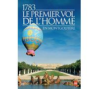 1783, le Premier Vol de l'Homme en Montgolfière