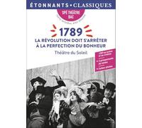 1789, La révolution doit s'arrêter à la perfection du bonheur: Bac spécialité théâtre