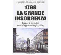 1799 la grande insorgenza. Lazzari e San-Fedisti contro l'oppressionegiacobina