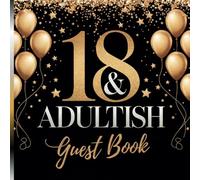 18 & Adultish 18th Birthday Party Guest Book: Black, Gold & Silver Theme With Gift Tracker & Photo Album for Precious Eighteenth Memories