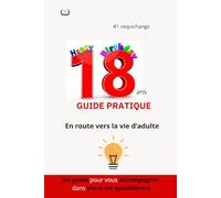 18 ans - Guide pratique : En route vers la vie d'adulte