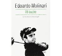 18 buche. La mia vita sul campo da golf