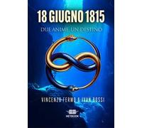 18 giugno 1815. Due anime, un destino
