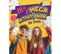 18 in 1 Mega Activity Book for Teens: 18 different fun, easy, and relaxing puzzles games, to enjoy with friends, family or by yourself all in one book.