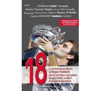 18. La diciottesima vittoria di Roger Federer nel Grand Slam raccontata da giornalisti, scrittori e campioni del tennis