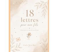 18 lettres pour mon fils: A découvrir le jour de tes 18 ans