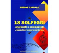 18 solfeggi analizzati e commentati. Tratti dal repertorio moderno e contemporaneo. Metodo. Ediz. per la scuola