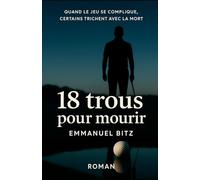 18 Trous pour mourir: Quand le jeu se complique, certains trichent avec la mort