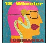 18 Wheeler - Formanka [Limited Edition - BONUS CD] (UK Import)
