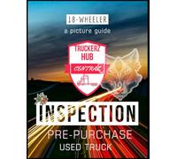 18-Wheeler Pre-Purchase Inspection: How to Inspect and Buy a Used Semi Truck with Confidence