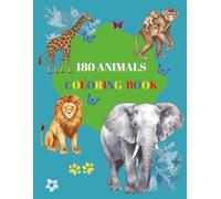 180 AMAZING ANIMALS COLORING BOOK: A MASSIVE COLLECTION OF BEAUTIFUL ANIMAL ILLUSTRATIONS TO COLOR