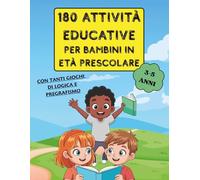 180 attività educative per bambini in età prescolare: Con tanti esercizi di logica e pregrafismo. Per bambini 3-5 anni