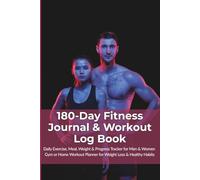 180-Day Fitness Journal & Workout Log Book: Daily Exercise, Meal, Weight & Progress Tracker for Men & Women Gym or Home Workout Planner for Weight Loss & Healthy Habits