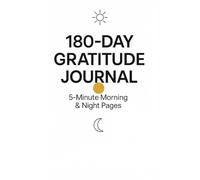 180-Day Gratitude Journal: 5-Minute Morning & Night Pages