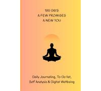 180 Days A Few Promises A New YOU: Daily Journaling, To-Do List, Self Analysis & Digital Wellbeing