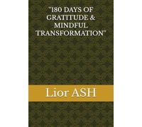 ''180 DAYS OF GRATITUDE & MINDFUL TRANSFORMATION''