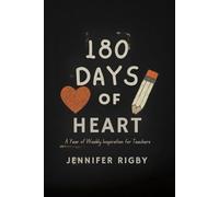 180 Days of Heart: A Year of Weekly Inspiration for Teachers