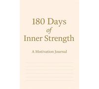 180 Days of Inner Strength: Build Motivation, One Day at a Time