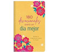 180 devocionales para un día mejor/ 180 Devotions for Your Best Day: Ánimo e inspiración para la mujer/ Encouragement and Inspiration for Women