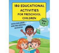 180 Educational Activities For Preschool Children: With Fun Logic and Pre-Writing Activities