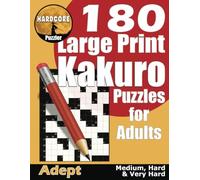 180 Large Print Kakuro Puzzles for Adults - Adept: Medium, Hard, Very Hard Kakuro with One Math Puzzle per Page - Ideal to Train Your Brain and Keep It Sharp