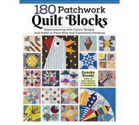 180 Patchwork Quilt Blocks: Experimenting With Colors, Shapes, and Styles to Pie