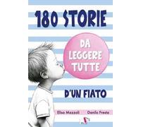 180 storie da leggere tutte d'un fiato. Ediz. illustrata