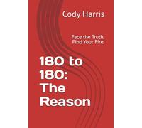 180 to 180: The Reason: Face the Truth. Find Your Fire.