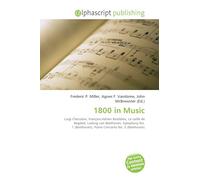1800 in Music: Luigi Cherubini, François-Adrien Boïeldieu, Le calife de Bagdad, Ludwig van Beethoven, Symphony No. 1 (Beethoven), Piano Concerto No. 3 (Beethoven)