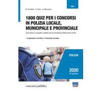 1800 quiz per i concorsi in polizia locale, municipale e provinciale. Eserciziario a risposta multipla per la simulazione delle prove scritte