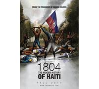 1804: The Hidden History of Haiti