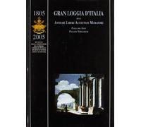 1805-2005. Due secoli dalla costituzione del Supremo Consiglio d'Italia del rito scozzese antico accettato