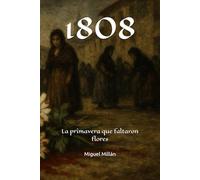 1808: La primavera que faltaron flores