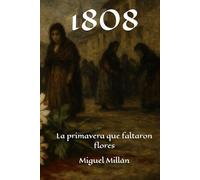 1808: La primavera que faltaron flores