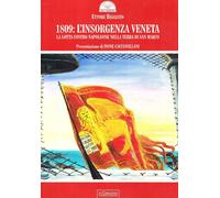 1809: l'insorgenza veneta. La lotta contro Napoleone nella Terra di san Ma...