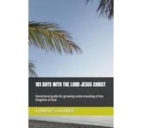 181 DAYS WITH THE LORD JESUS CHRIST: Devotional guide for growing understanding of kingdom of God