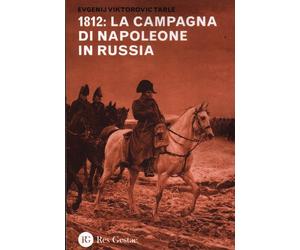 1812: la campagna di Napoleone in Russia - Tarle Evgenij V.