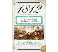 1812: The War That Forged a Nation - Borneman Walter R.