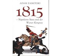 1815: Napoleons Sturz und der Wiener Kongress