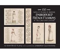 1818 MODES ET DESSINS DE BRODERIE: Embroidered French Fashions of the Early 19th Century