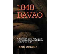 1848 DAVAO: The historic battle between Don Oyanguren's Spanish forces and Datu Bago's Moro warriors for control of Davao in 1848