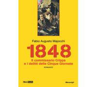 1848. Il Commissario Crippa e i delitti delle Cinque Giornate - Majocchi F...