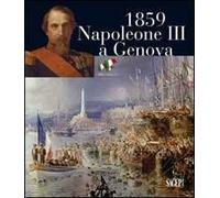 1859. Napoleone III a Genova. Ediz. illustrata